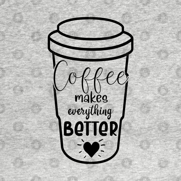 Coffee makes everything better by Zombie Girls Design